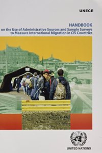 Handbook on the Use of Administrative Sources and Sample Surveys to Measure International Migration in Cis Countries