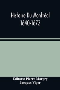 Histoire Du Montréal. 1640-1672