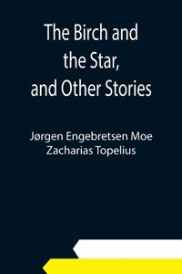 Birch and the Star, and Other Stories