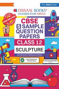 Oswaal | CBSE | 5 Sample Question Papers | Class 12 | Sculpture (For 2025 Exam)