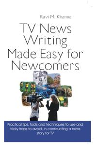 TV News Writing Made Easy for Newcomers