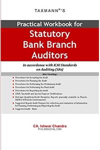 Practical Workbook for Statutory Bank Branch Auditors (In Accordance with ICAI Standards on Auditing (SAs) -2017 Edition)