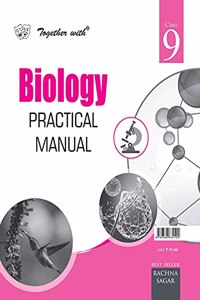 Together with BIOLOGY Practical Manual for Class 9