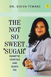 not so sweet 'Sugar'- Diabetic verities and quick-fix