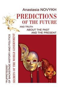Predictions of the future and truth about the past and the present
