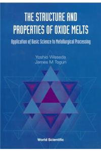 Structure And Properties Of Oxide Melts, The: Application Of Basic Science To Metallurgical Processing