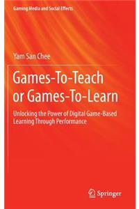 Games-To-Teach or Games-To-Learn