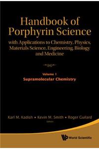 Handbook of Porphyrin Science: With Applications to Chemistry, Physics, Materials Science, Engineering, Biology and Medicine - Volume 1: Supramolecular Chemistry