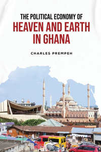 Political Economy of Heaven and Earth in Ghana