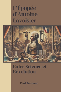 L'Épopée d'Antoine Lavoisier