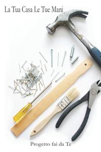 La tua casa Le tue mani