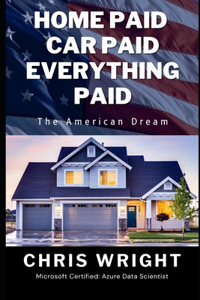 Home Paid, Car Paid, Everything Paid