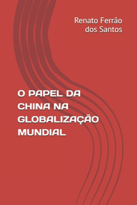 O Papel Da China Na Globalização Mundial