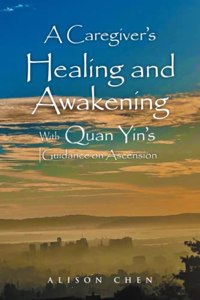 Caregiver's Healing and Awakening