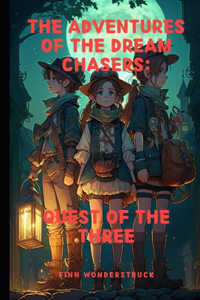 Adventures of the Dream Chasers: Quest of the Three