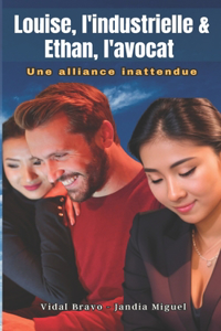 Louise, l'industrielle & Ethan, l'avocat Une alliance inattendue