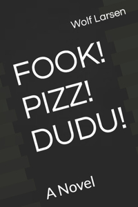 Fook! Pizz! Dudu!