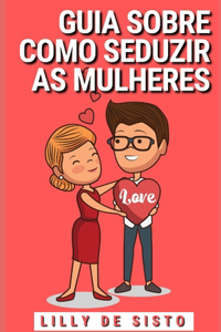 Guia sobre como seduzir as mulheres