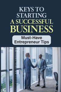Keys To Starting A Successful Business