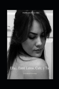 Ella... Entre Letras, Café y Tu