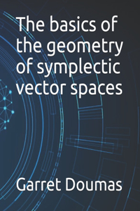 basics of the geometry of symplectic vector spaces