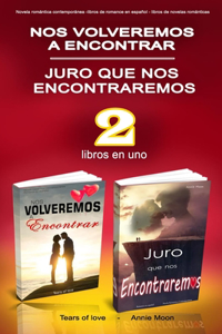 NOS VOLVEREMOS A ENCONTRAR - JURO QUE NOS ENCONTRAREMOS 2 libros en uno
