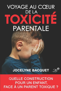 Voyage au coeur de la toxicité parentale
