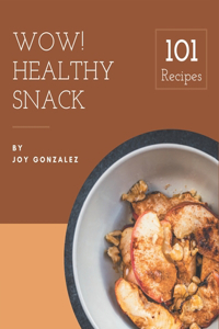 Wow! 101 Healthy Snack Recipes