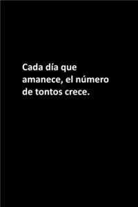Cada día que amanece, el número de tontos crece.