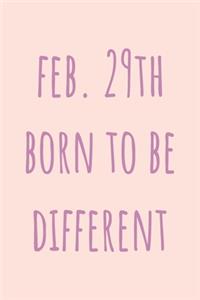 Feb. 29th Born to be Different