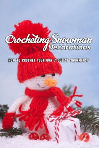 Crocheting Snowman Decorations