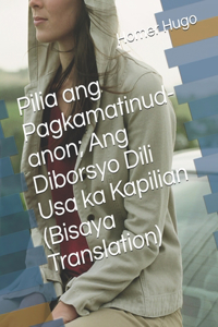 Pilia ang Pagkamatinud-anon; Ang Diborsyo Dili Usa ka Kapilian (Bisaya Translation)