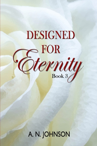 Designed for Eternity