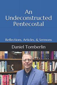 Undeconstructed Pentecostal