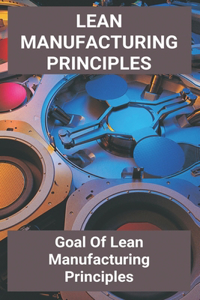 Lean Manufacturing Principles Guides