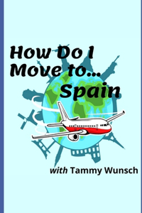 How Do I Move To...Spain