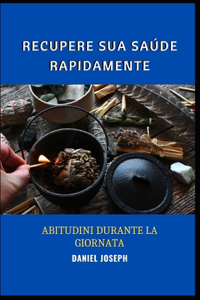 Recupere sua saúde rapidamente: Abitudini durante la giornata