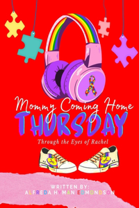 Mommy Coming Home Thursday