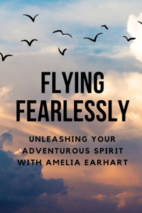 Flying Fearlessly