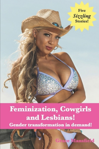 Feminization, Cowgirls and Lesbians!