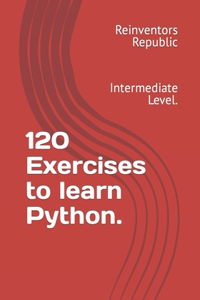 120 Exercises to learn Python.