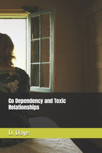Co Dependency and Toxic Relationships