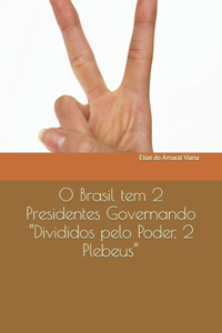 O Brasil tem 2 Presidentes Governando 