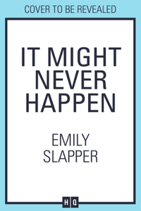It Might Never Happen
