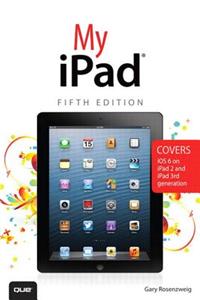 My iPad (R) (Covers IOS 6 on iPad, iPad 2, and iPad 3rd Gen)