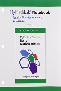 Mylab Math Notebook (Looseleaf) for Squires/Wyrick Basic Mathematics