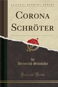 Corona Schrï¿½ter (Classic Reprint)
