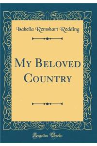 My Beloved Country (Classic Reprint)