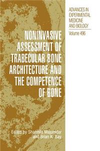 Noninvasive Assessment of Trabecular Bone Architecture and the Competence of Bone