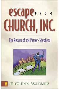 Escape from Church, Inc.: The Return of the Pastor-Shepherd